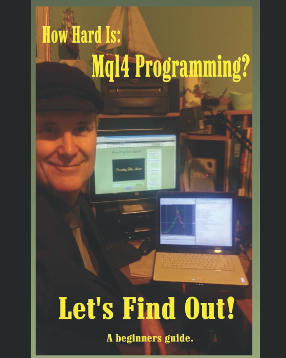 Análise Especial: How Hard is Mql4 Programming: A guide for the Absolute Beginner. 8 Capa do produto How Hard is Mql4 Programming: A guide for the Absolute Beginner.