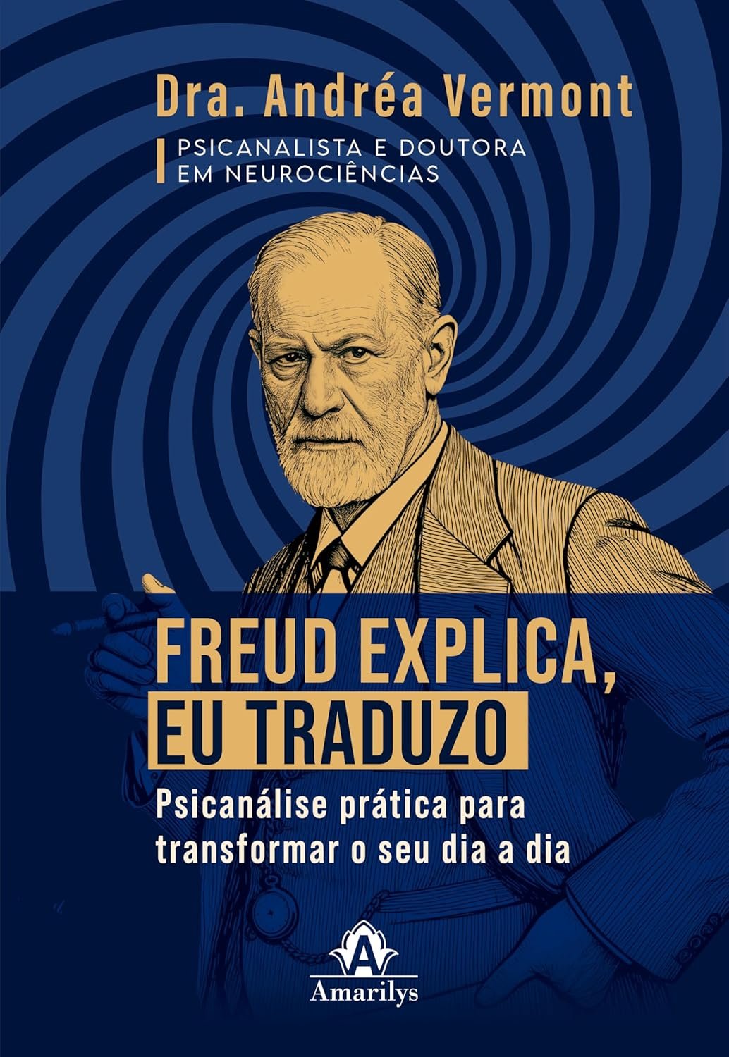 Capa do livro "Freud explica, eu traduzo" de Andrea Vermont, com ilustração de autora segurando uma chave que abre um cérebro, rodeada por ícones de cotidiano e símbolos freudianos.