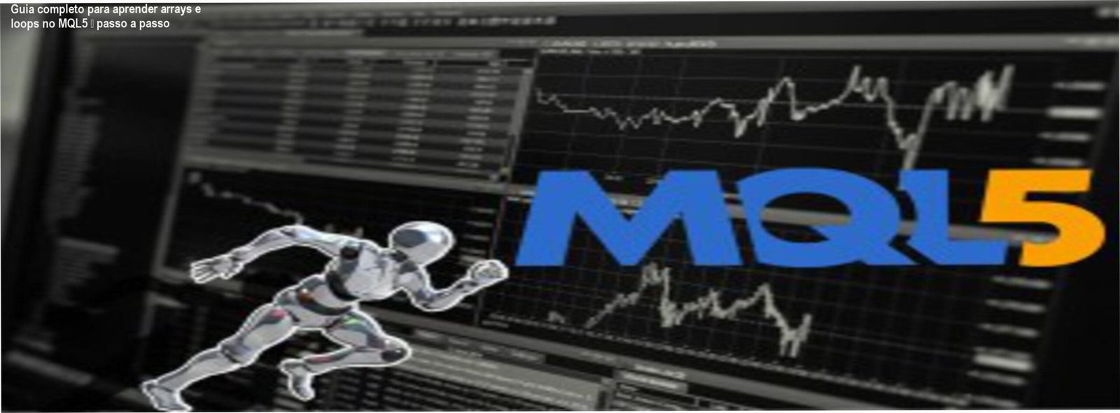 Imagem ilustrativa do guia completo de arrays e loops em MQL5 com diagramas de códigos