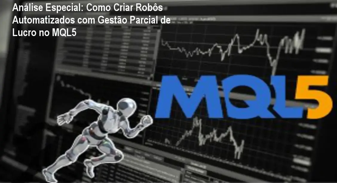 Análise Especial: Como Criar Robôs Automatizados com Gestão Parcial de Lucro no MQL5 1 Capa informativa sobre o tema Como Criar Robôs Automatizados com Gestão Parcial de Lucro no MQL5