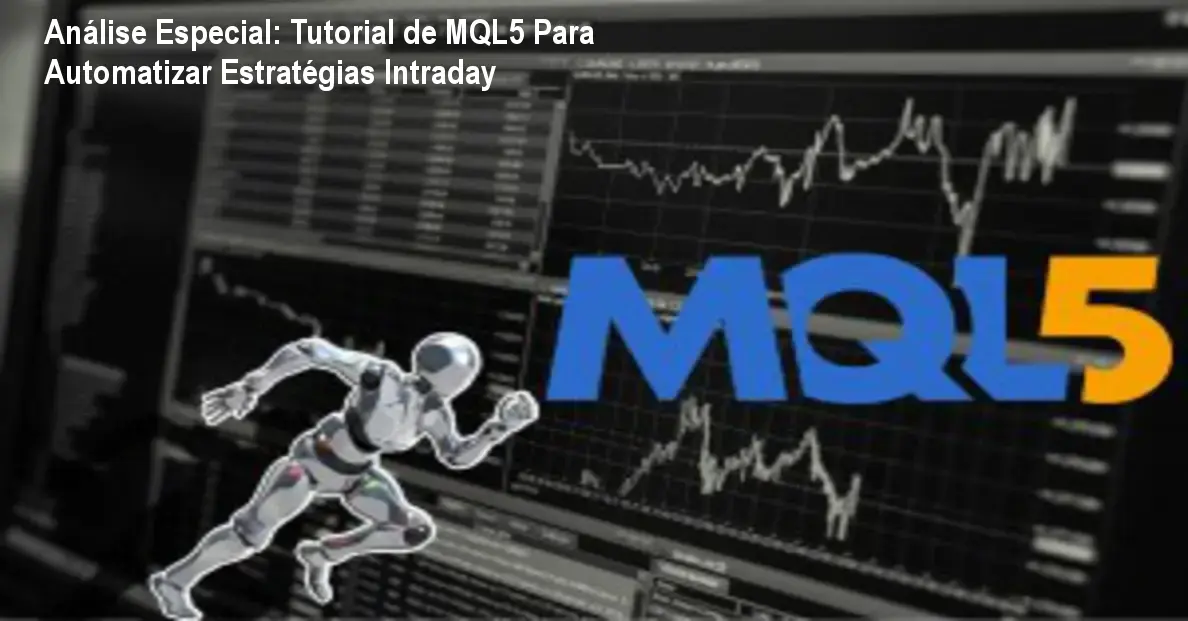 Análise Especial: Tutorial de MQL5 Para Automatizar Estratégias Intraday 1 Capa informativa sobre o tema Tutorial de MQL5 Para Automatizar Estratégias Intraday