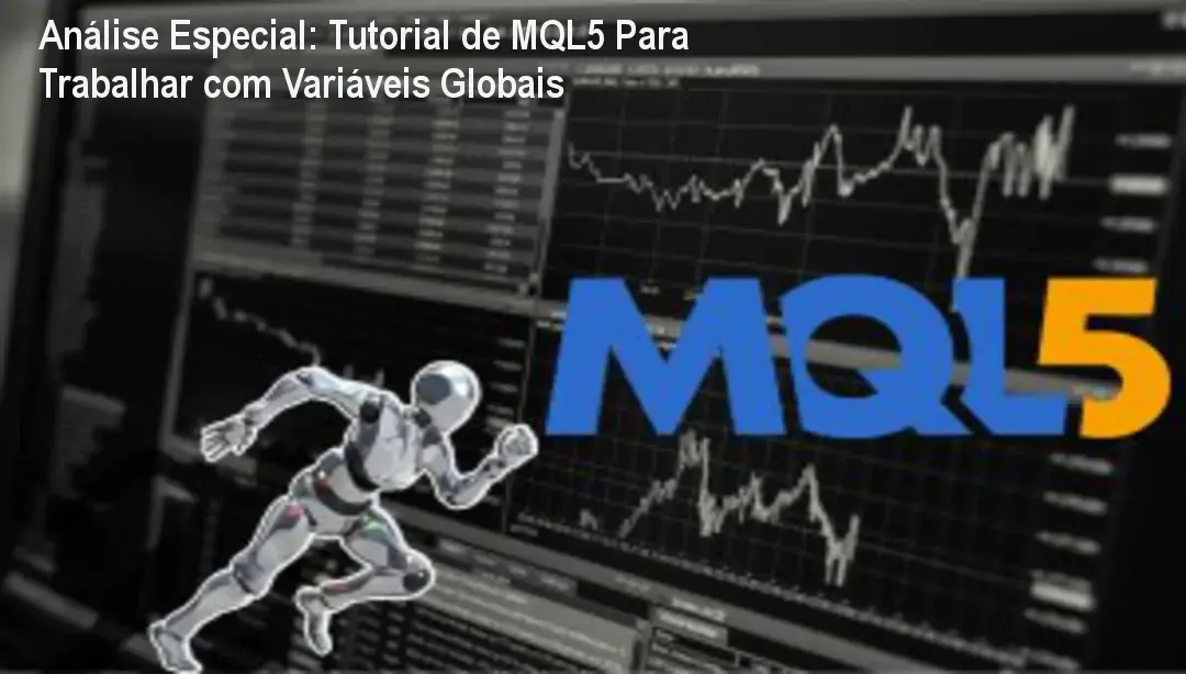 Análise Especial: Tutorial de MQL5 Para Trabalhar com Variáveis Globais 1 Capa informativa sobre o tema Tutorial de MQL5 Para Trabalhar com Variáveis Globais