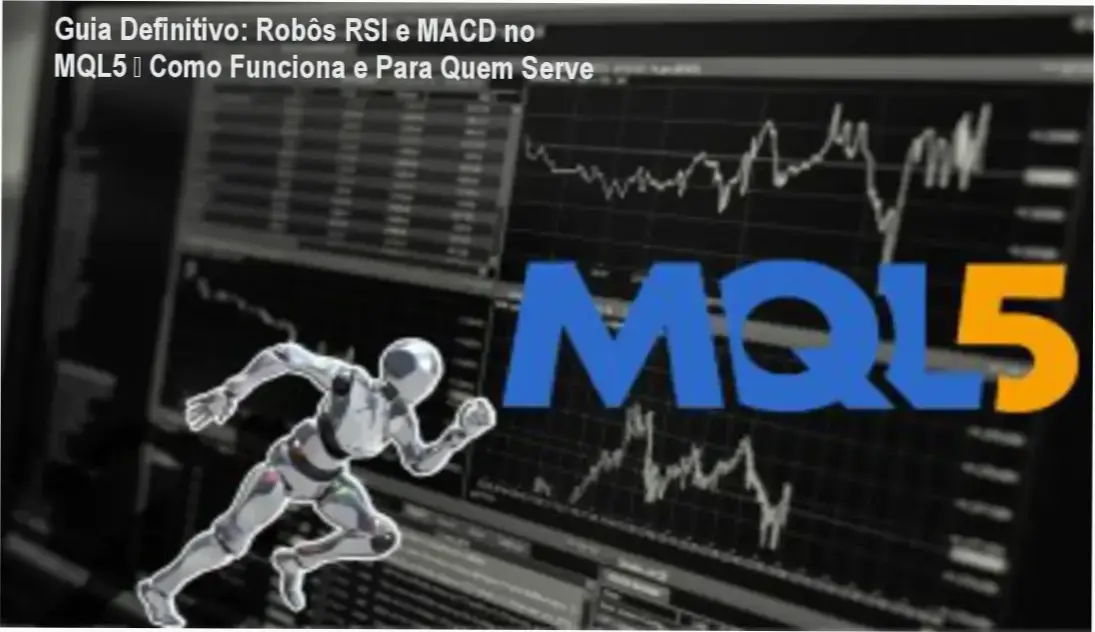 Guia Definitivo: Robôs RSI e MACD no MQL5 – Como Funciona e Para Quem Serve 1 Visão geral de robôs de trading automatizados com indicadores RSI e MACD no MQL5