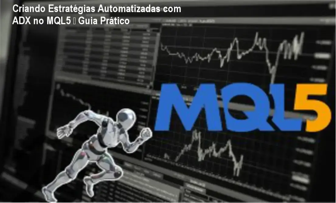 Criando Estratégias Automatizadas com ADX no MQL5 – Guia Prático 1 Guia prático sobre uso do ADX no MQL5 – bastidores, funcionamento e análise aprofundada
