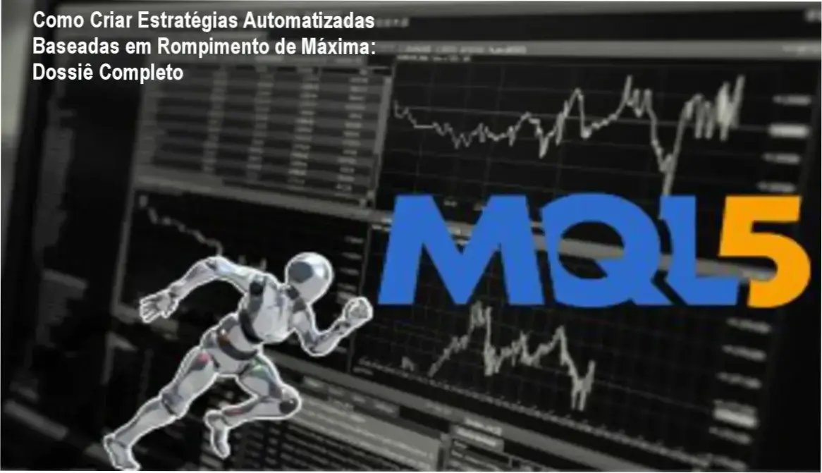 Como Criar Estratégias Automatizadas Baseadas em Rompimento de Máxima bastidores e funcionamento interno