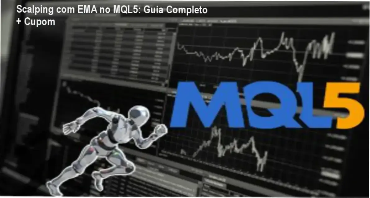 Scalping com EMA no MQL5: Guia Completo + Cupom 1 Como Criar Estratégias Automatizadas de Scalping com EMA no MQL5 – credibilidade e confiança