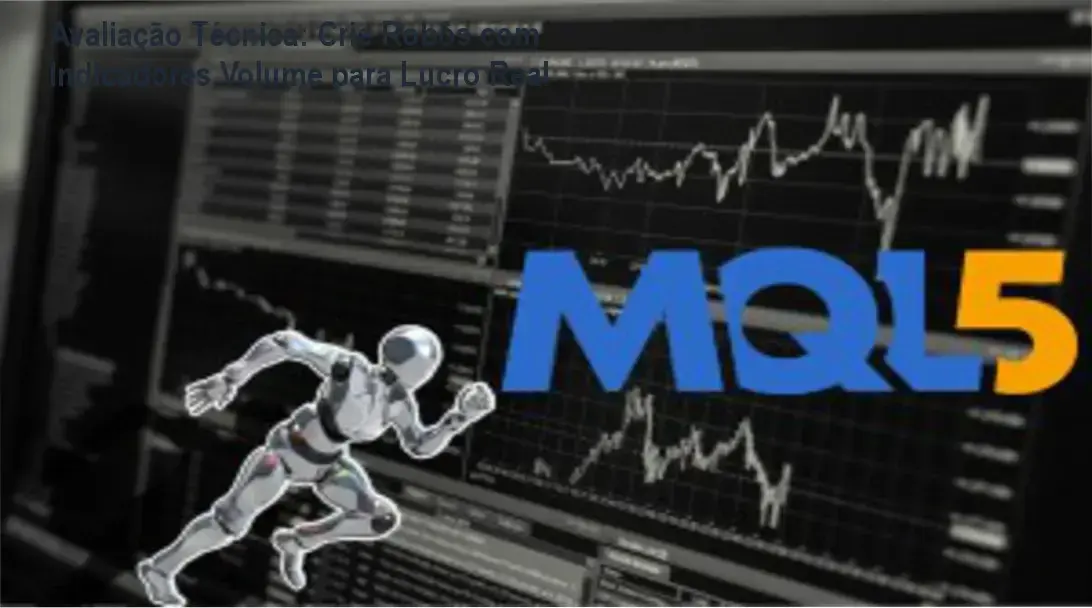 Análise interna de robôs automatizados com indicadores de volume e seu impacto no trading algorítmico