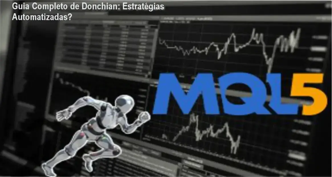 Guia Completo de Donchian: Estratégias Automatizadas? 1 Guia Completo Para Criar Estratégias Automatizadas com Canal de Donchian – bastidores de desenvolvimento e visão interna