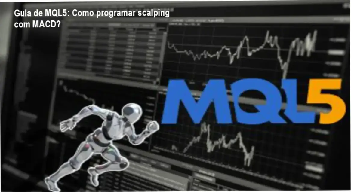 Guia de MQL5: Como programar scalping com MACD? 6 Guia de MQL5 Para Programar Estratégias de Scalping com MACD bastidores e funcionamento interno