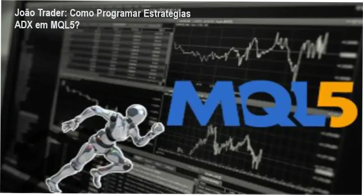 João Trader Tutorial de MQL5 Para Programar Estratégias com ADX bastidores e funcionamento interno