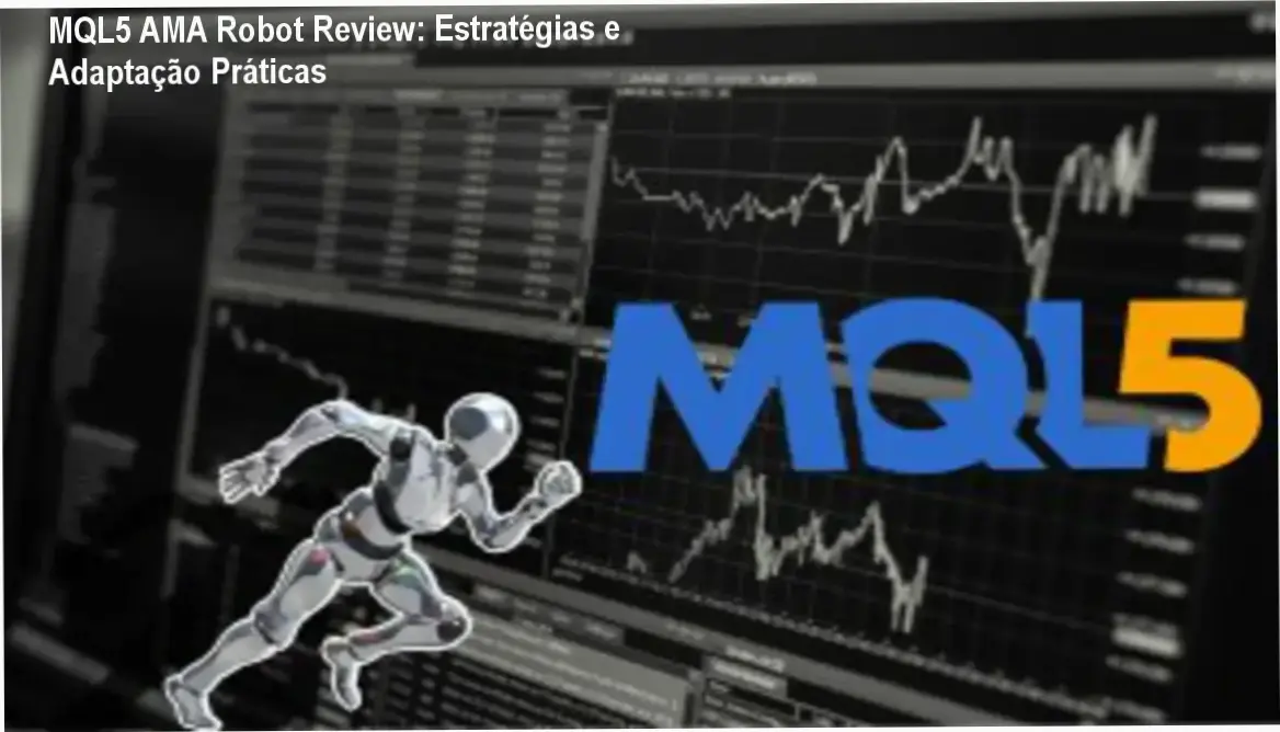 MQL5 AMA Robot Review: Estratégias e Adaptação Práticas 1 MQL5 Adaptive Moving Average Robot funcionamento e estratégias práticas