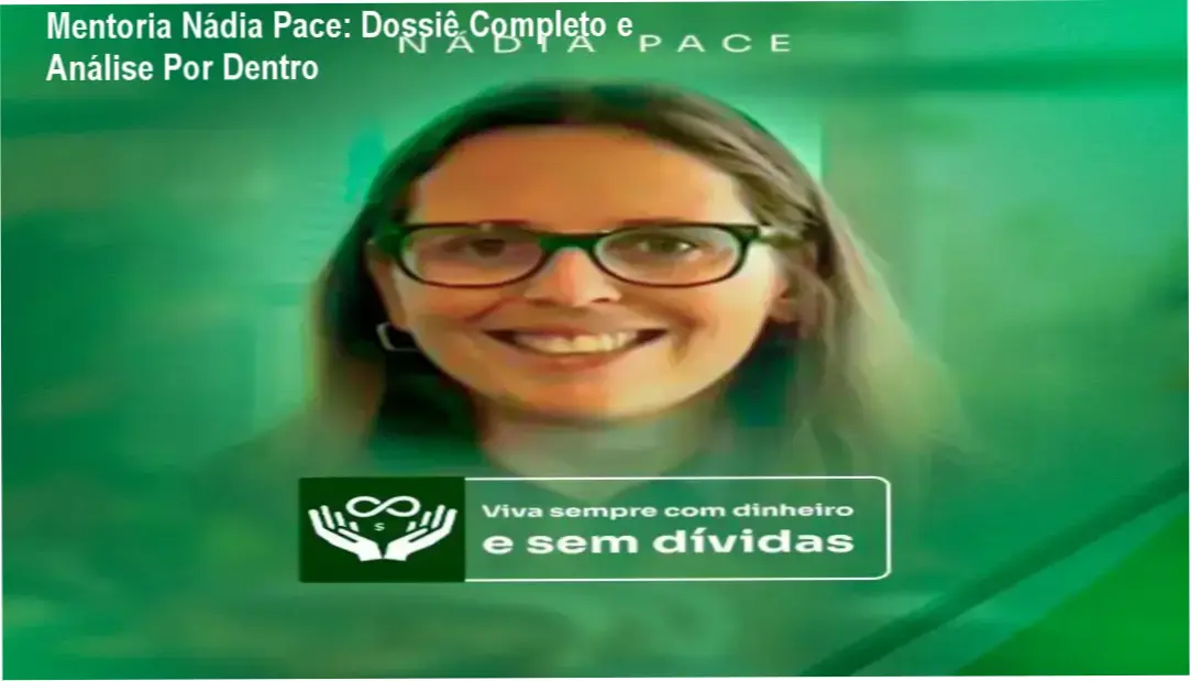 Mentoria Nádia Pace: Dossiê Completo e Análise Por Dentro 1 Mentoria Nádia Pace bastidores e funcionamento completo do curso Viva Sempre com Dinheiro